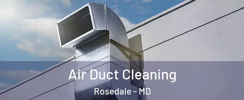  Air Duct Cleaning Rosedale - MD