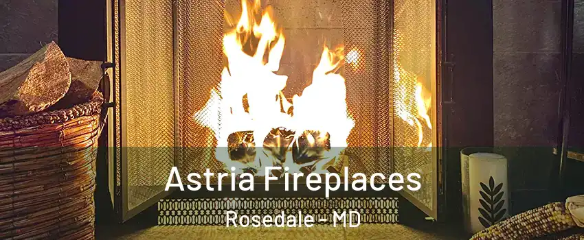  Astria Fireplaces Rosedale - MD