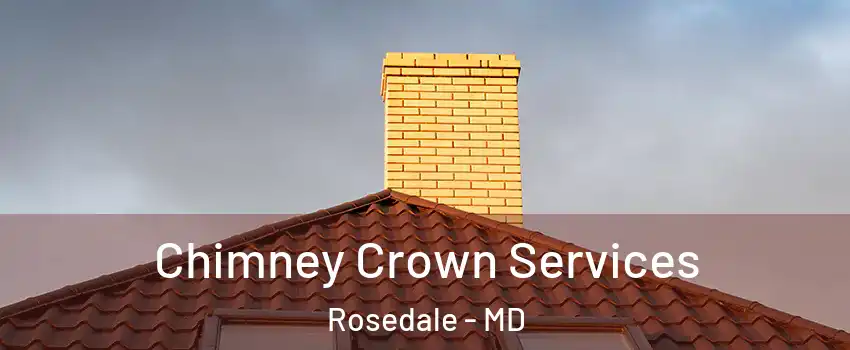  Chimney Crown Services Rosedale - MD