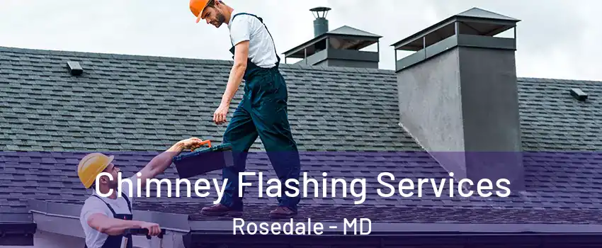  Chimney Flashing Services Rosedale - MD