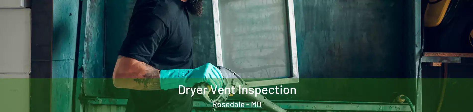  Dryer Vent Inspection Rosedale - MD