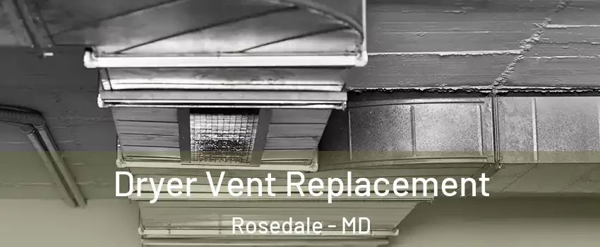  Dryer Vent Replacement Rosedale - MD
