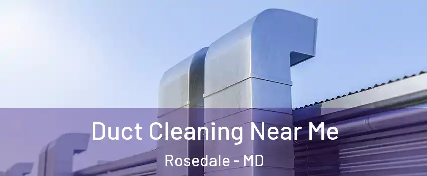  Duct Cleaning Near Me Rosedale - MD