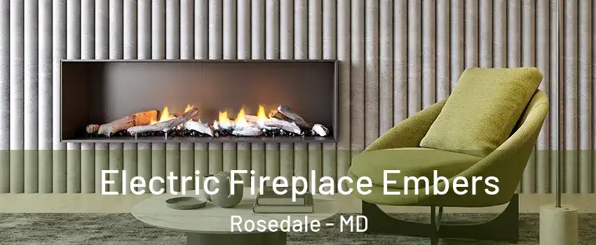  Electric Fireplace Embers Rosedale - MD