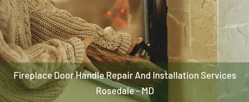  Fireplace Door Handle Repair And Installation Services Rosedale - MD