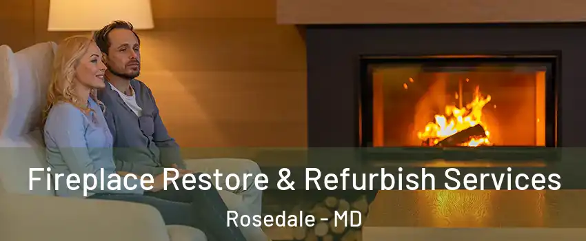  Fireplace Restore & Refurbish Services Rosedale - MD