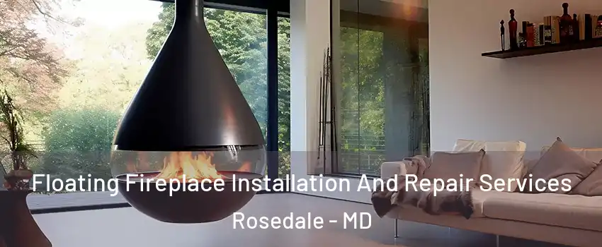  Floating Fireplace Installation And Repair Services Rosedale - MD