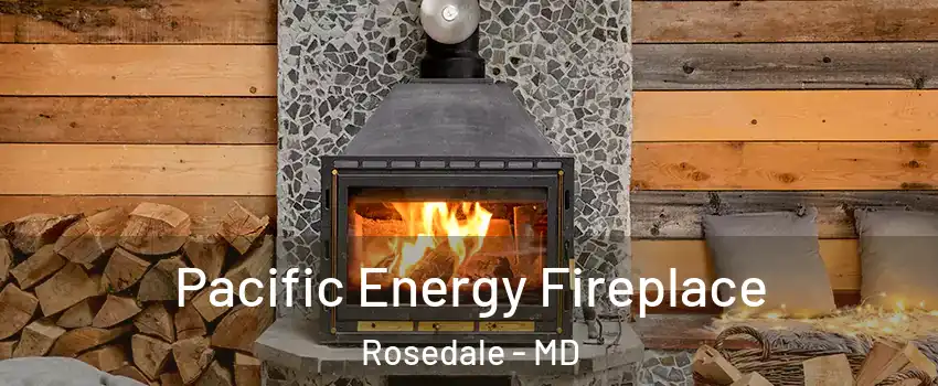  Pacific Energy Fireplace Rosedale - MD