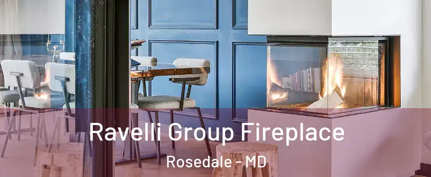  Ravelli Group Fireplace Rosedale - MD