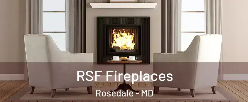  RSF Fireplaces Rosedale - MD