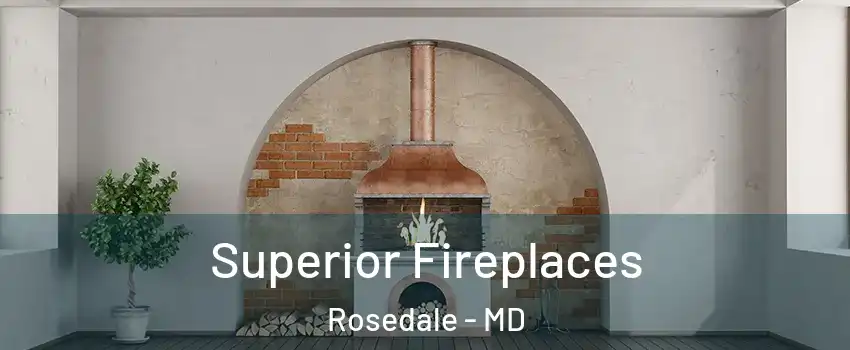  Superior Fireplaces Rosedale - MD