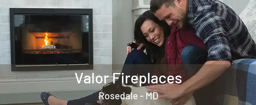  Valor Fireplaces Rosedale - MD
