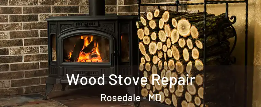  Wood Stove Repair Rosedale - MD